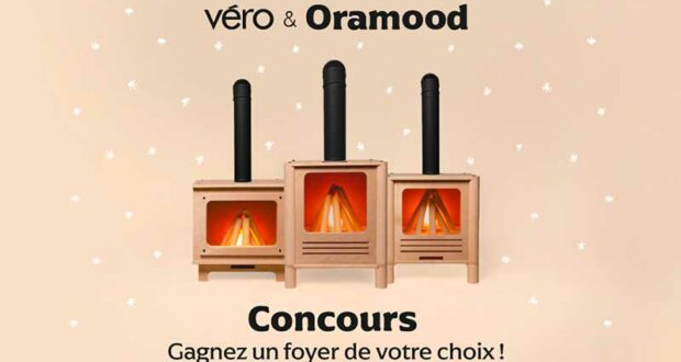 Gagnez un foyer Oramood de votre choix