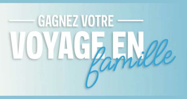 Gagnez un voyage de rêve pour toute la famille (4500 $)